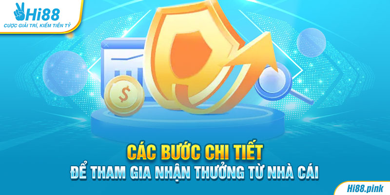 Các bước chi tiết để tham gia nhận thưởng từ nhà cái