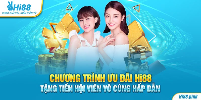 Chương trình ưu đãi Hi88 tặng tiền hội viên vô cùng hấp dẫn